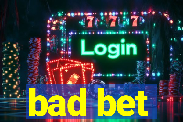 bad bet